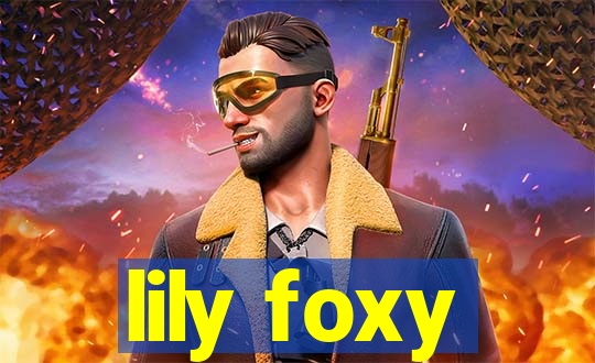 lily foxy